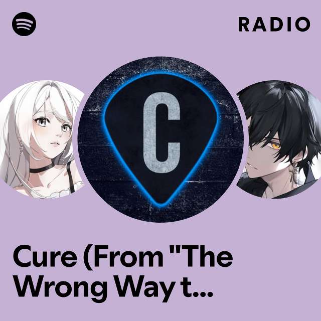 Cure (From "The Wrong Way to Use Healing Magic") Radio