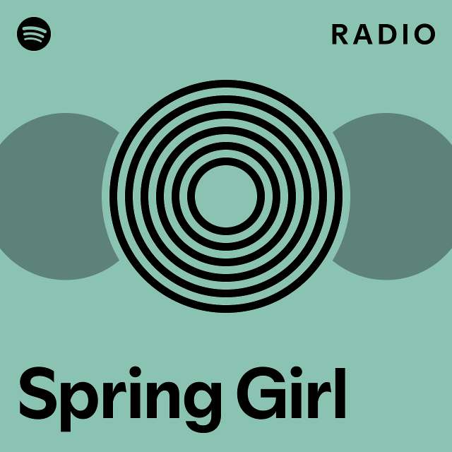 Spring Girl Radio - playlist by Spotify | Spotify
