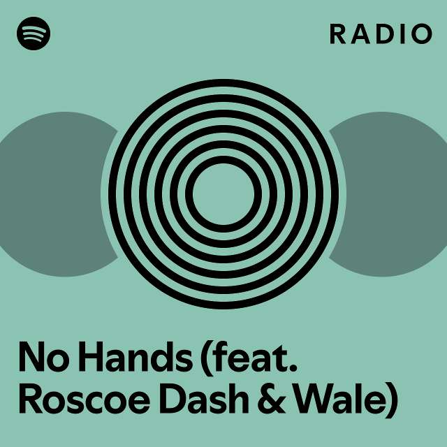 No Hands (feat. Roscoe Dash & Wale) Radio - Playlist By Spotify | Spotify