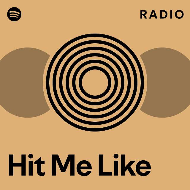 Hit Me Like Radio Playlist By Spotify Spotify