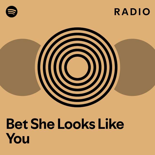 Bet She Looks Like You Radio Playlist By Spotify Spotify