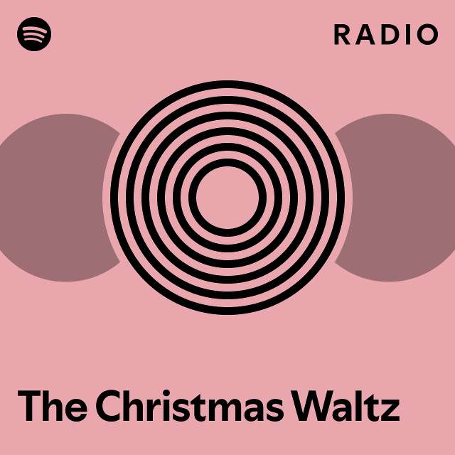 The Christmas Waltz Radio playlist by Spotify Spotify