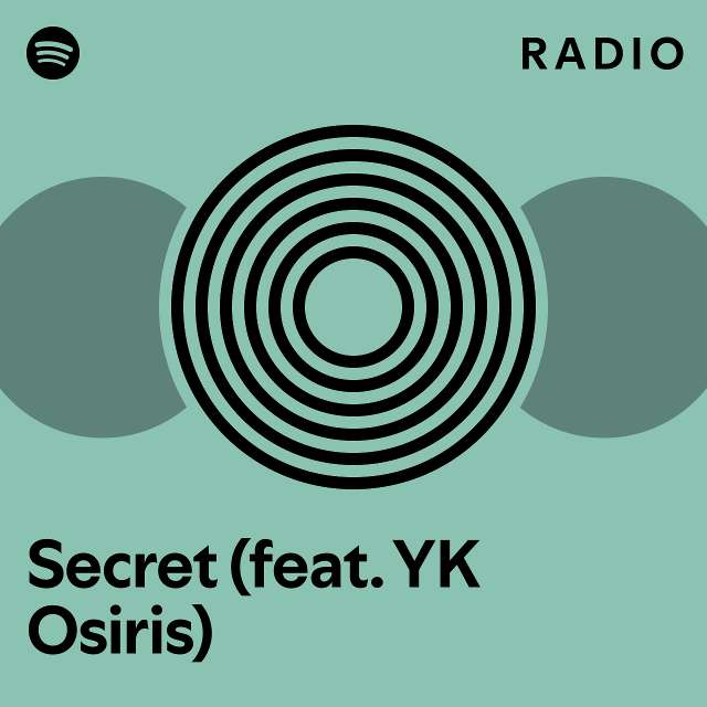 Secret (feat. YK Osiris) Radio - playlist by Spotify | Spotify