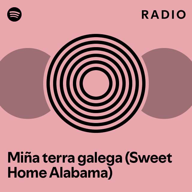 Mi a terra galega sweet home alabama radio playlist by spotify