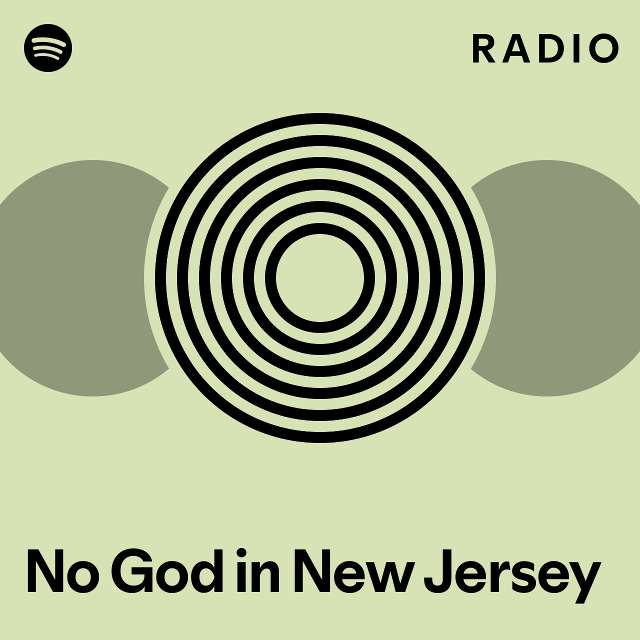 No god in new jersey radio playlist by spotify spotify