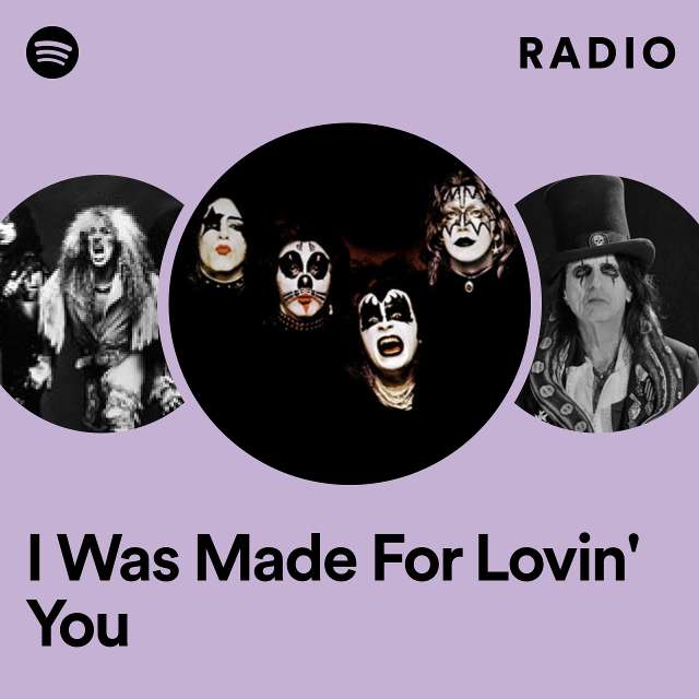 I Was Made For Lovin' You Radio