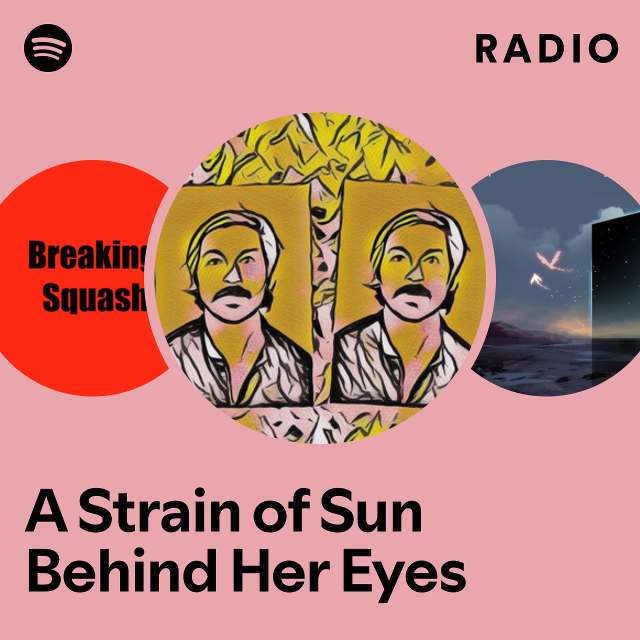 A Strain of Sun Behind Her Eyes Radio