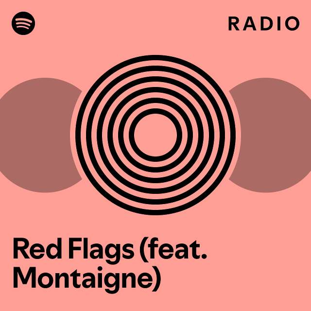 Red Flags (feat. Montaigne) Radio playlist by Spotify Spotify