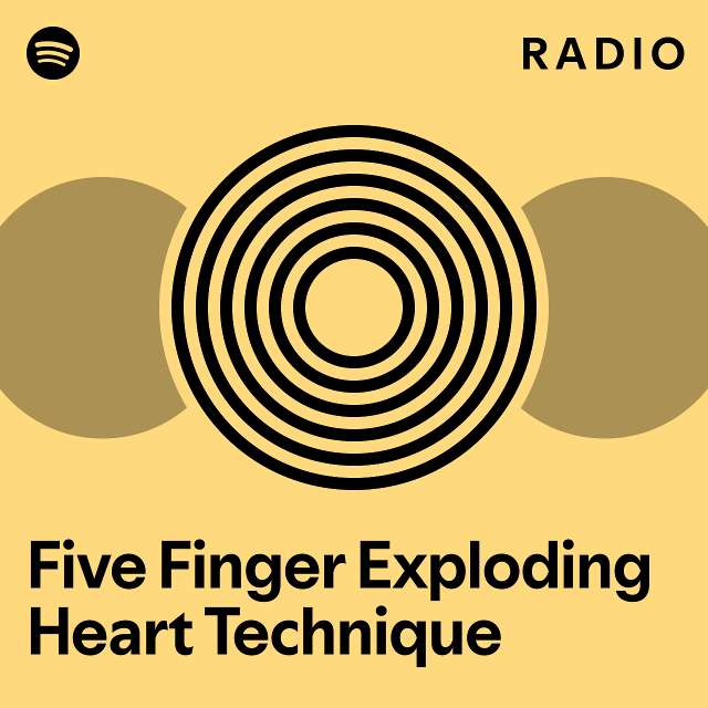 Five Finger Exploding Heart Technique Radio - playlist by Spotify | Spotify