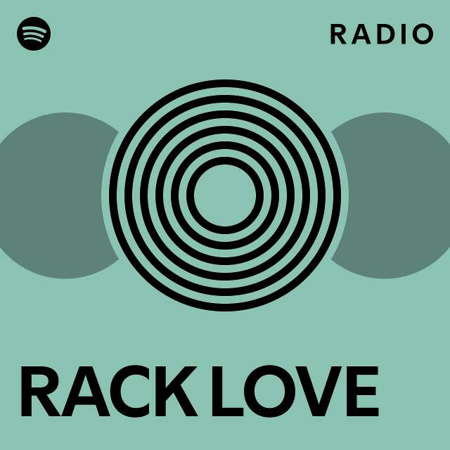 Rack Love Radio Playlist By Spotify Spotify