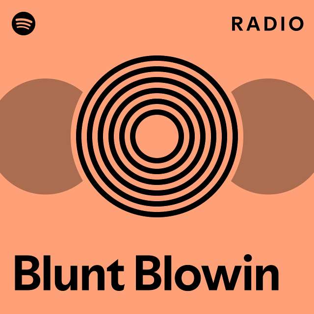 Blunt Blowin Radio - playlist by Spotify | Spotify