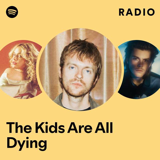 The Kids Are All Dying Radio
