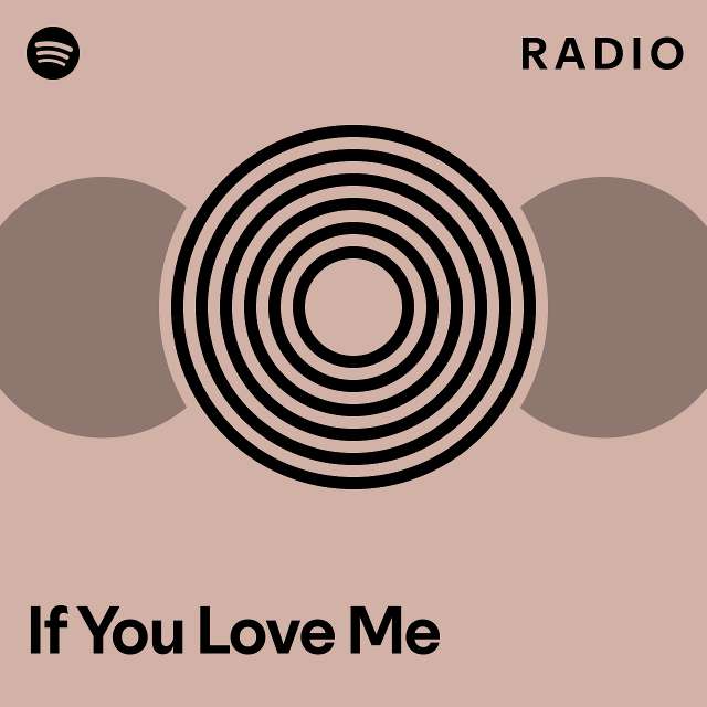 If You Love Me Radio - playlist by Spotify | Spotify