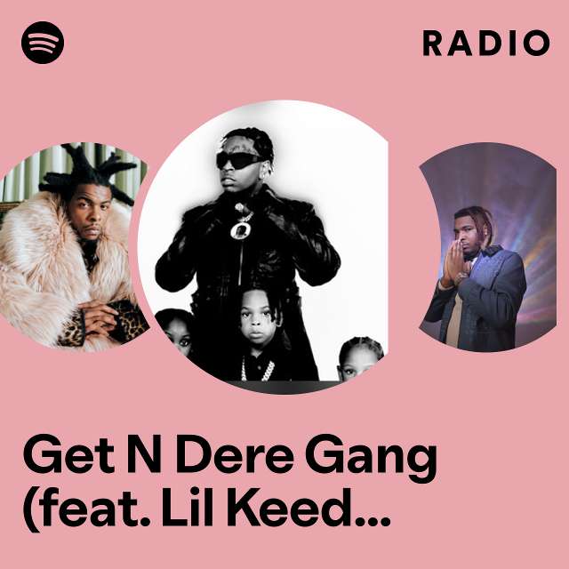 Get N Dere Gang (feat. Lil Keed & Yak Gotti) Radio