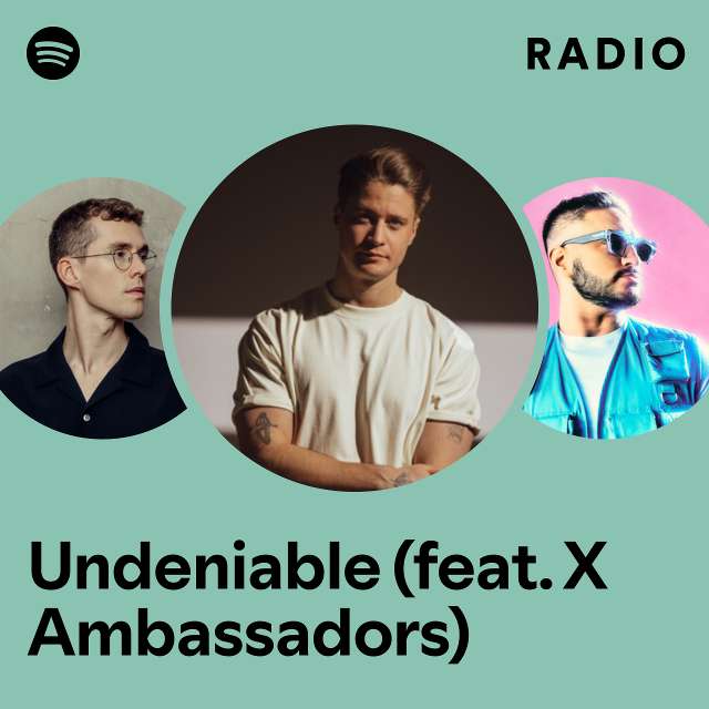 Undeniable (feat. X Ambassadors) Radio