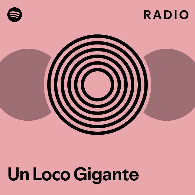 Un Loco Gigante Radio - playlist by Spotify | Spotify