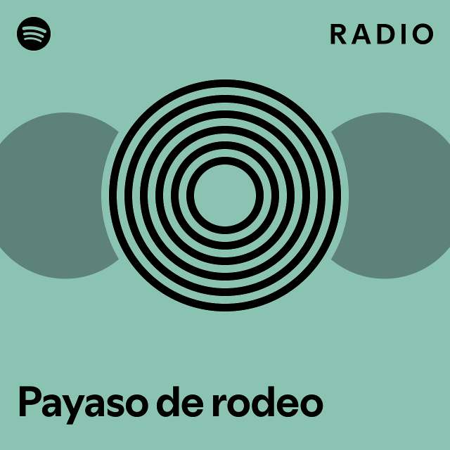 Payaso de rodeo Radio playlist by Spotify Spotify