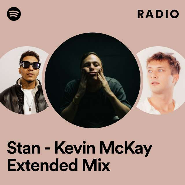 Stan - Kevin McKay Extended Mix Radio
