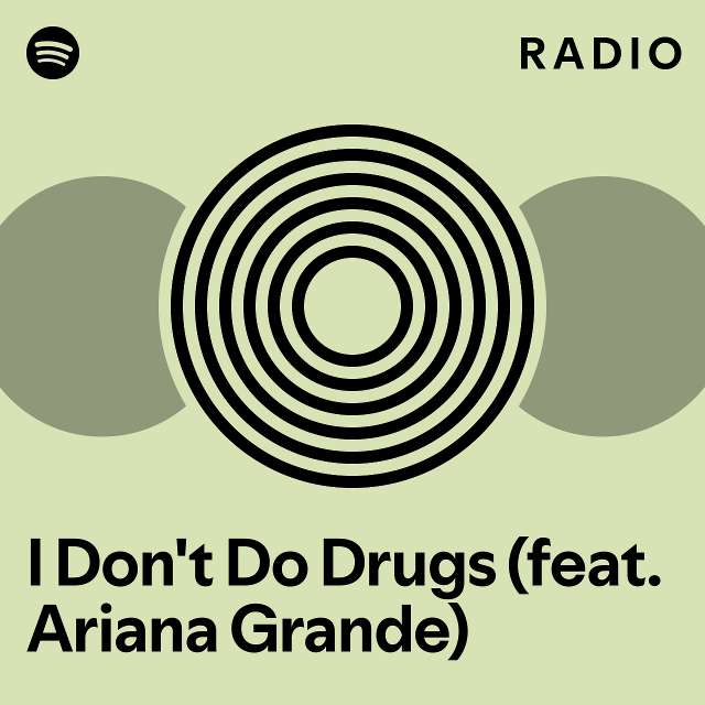 I Don't Do Drugs (feat. Ariana Grande) Radio - Playlist By Spotify 