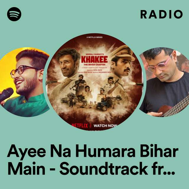 Ayee Na Humara Bihar Main - Soundtrack from Khakee : The Bihar Chapter Radio