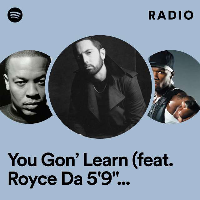 You Gon’ Learn (feat. Royce Da 5'9" & White Gold) Radio