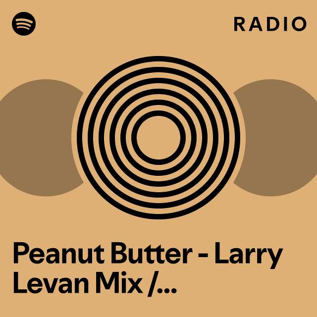 Peanut Butter - Larry Levan Mix / Bonus Track Radio - playlist by ...