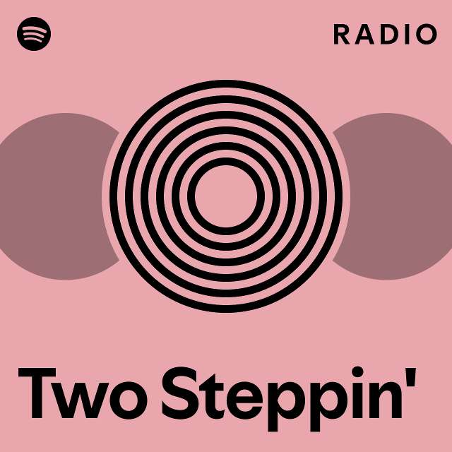 Two steppin radio playlist by spotify spotify
