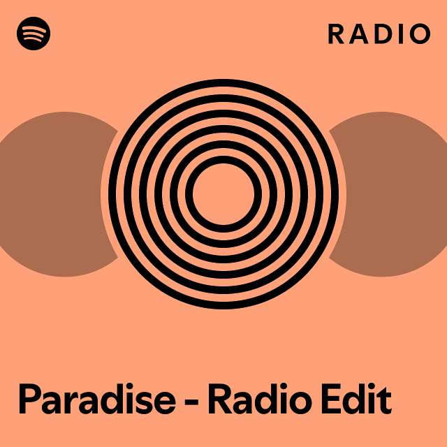 Paradise - Radio Edit Radio - playlist by Spotify | Spotify