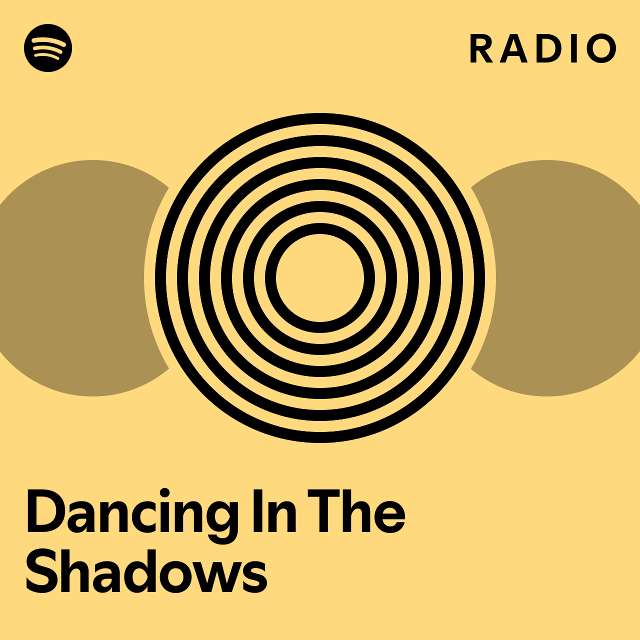 Dancing In The Shadows Radio - playlist by Spotify | Spotify