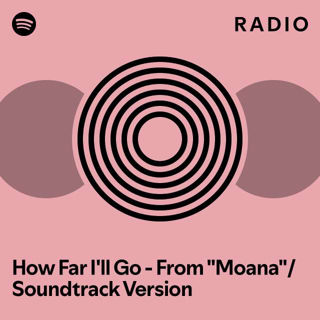 how-far-i-ll-go-from-moana-soundtrack-version-radio-playlist-by