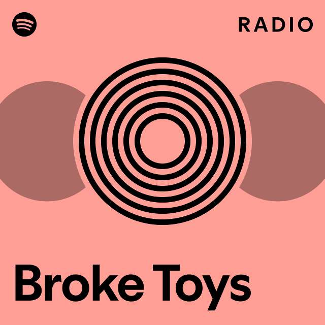 Broke Toys Radio playlist by Spotify Spotify