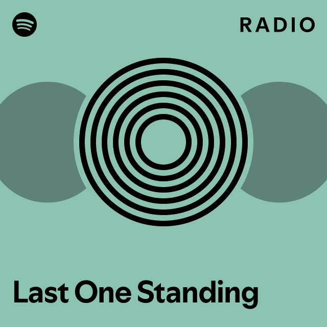 Last One Standing Radio - playlist by Spotify | Spotify