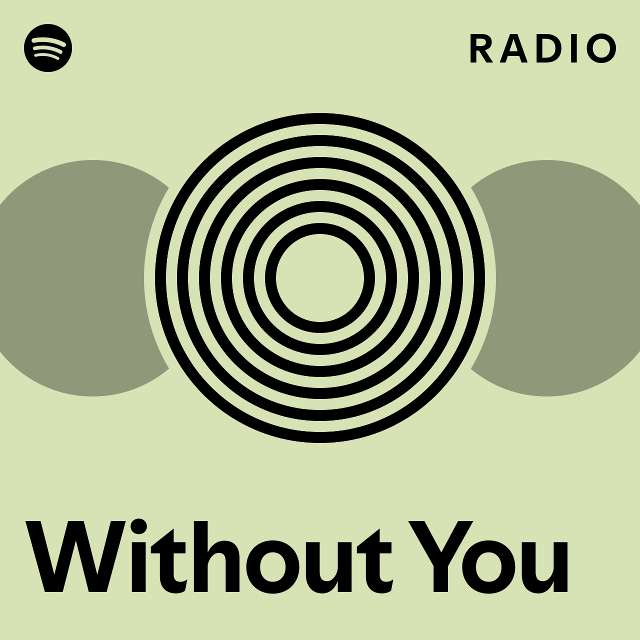 Without You Radio - playlist by Spotify | Spotify