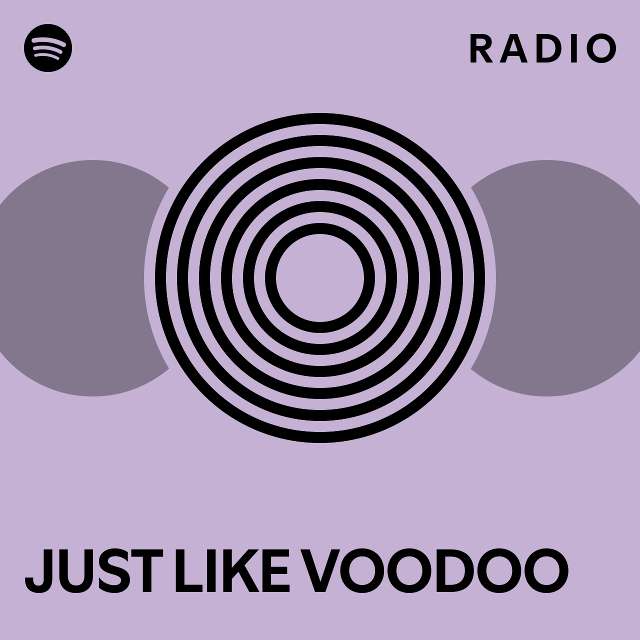 JUST LIKE VOODOO Radio playlist by Spotify Spotify