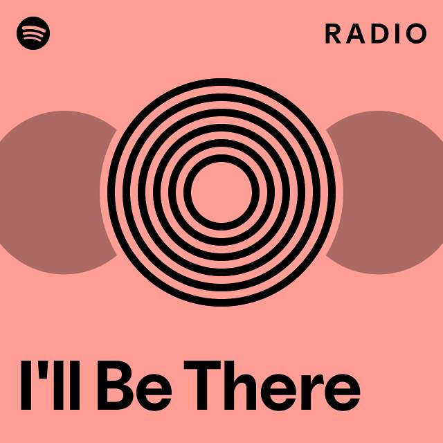 I'll Be There Radio - playlist by Spotify | Spotify