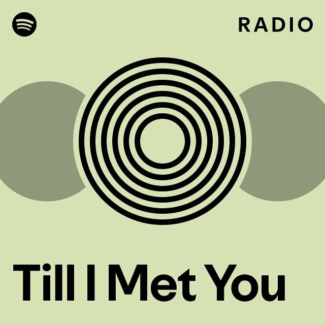 Till I Met You Radio - playlist by Spotify | Spotify