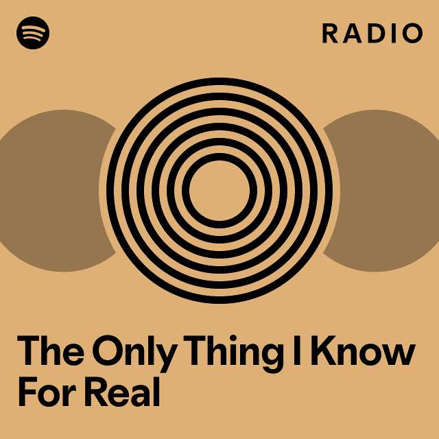 The Only Thing I Know For Real Radio - playlist by Spotify | Spotify