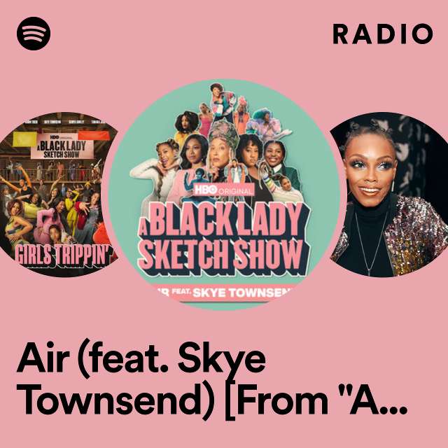 Air (feat. Skye Townsend) [From "A Black Lady Sketch Show"] Radio