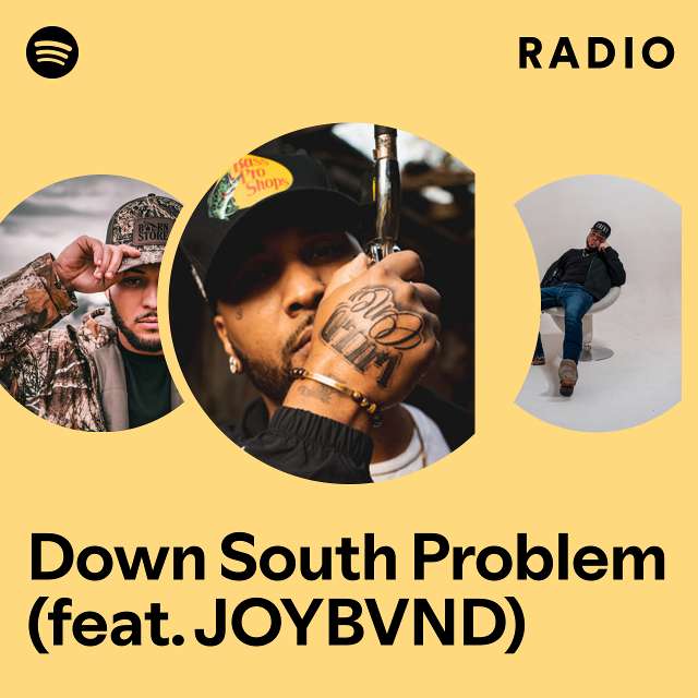 Down South Problem (feat. JOYBVND) Radio - playlist by Spotify | Spotify