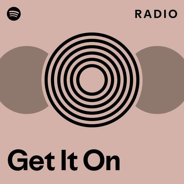 Get It On Radio - playlist by Spotify | Spotify