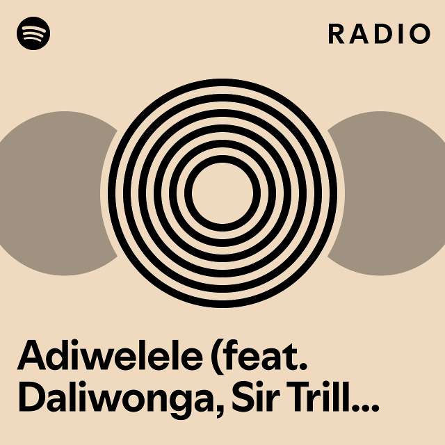 Adiwelele (feat. Daliwonga, Sir Trill, Shino Kikai & TNT MusiQ) Radio ...