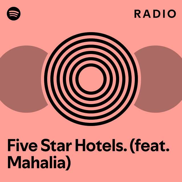 five-star-hotels-feat-mahalia-radio-playlist-by-spotify-spotify