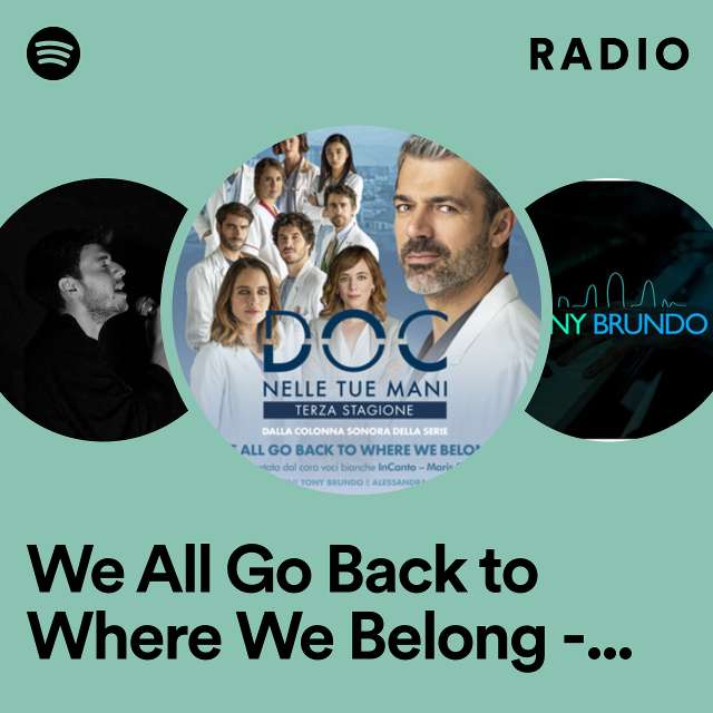 We All Go Back to Where We Belong - Dalla Serie Tv "Doc - Nelle Tue Mani 3" Radio