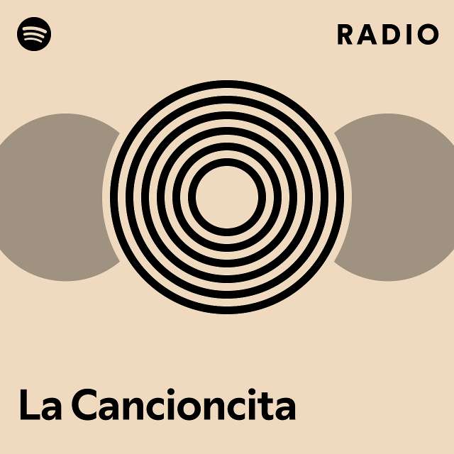 La Cancioncita Radio - playlist by Spotify | Spotify