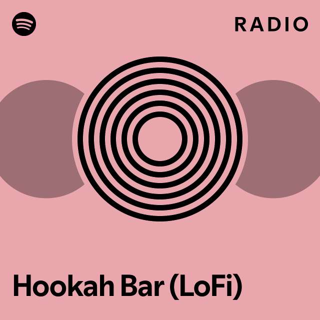 Hookah Bar (LoFi) Radio playlist by Spotify Spotify