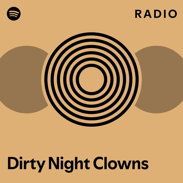 dirty-night-clowns-radio-playlist-by-spotify-spotify