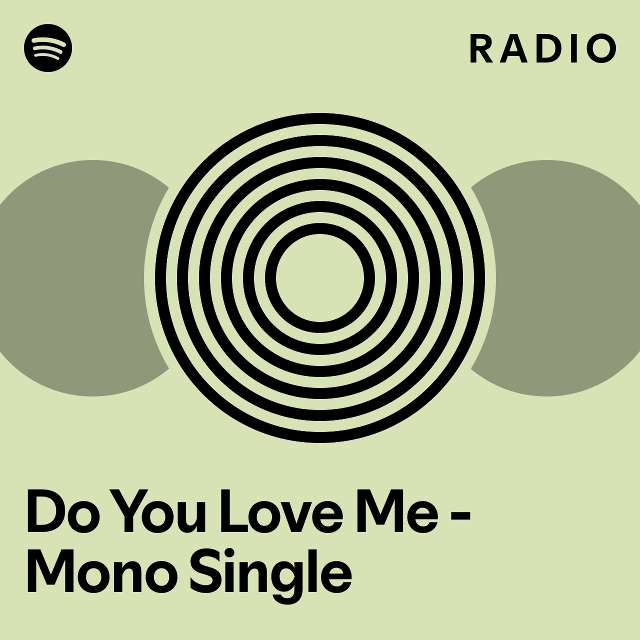 Do You Love Me Mono Single Radio Playlist By Spotify Spotify