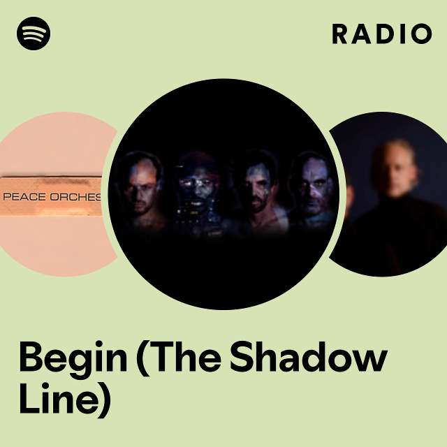 Begin (The Shadow Line) Radio