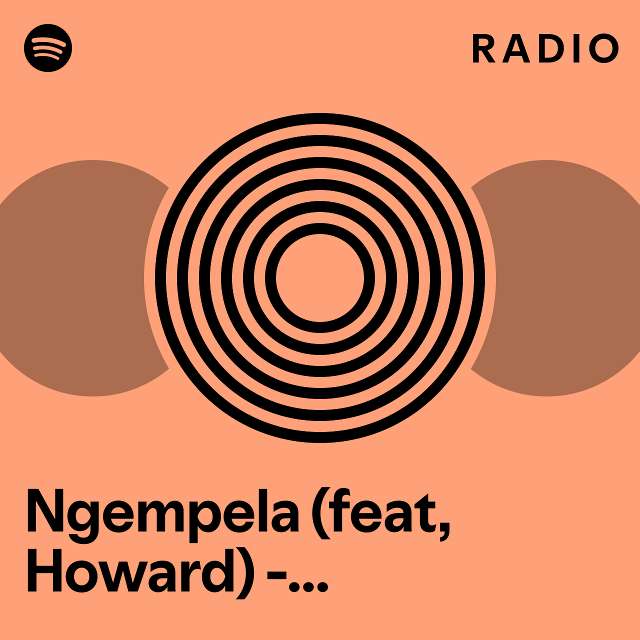 Ngempela (feat, Howard) - Bonus Track Radio - playlist by Spotify | Spotify