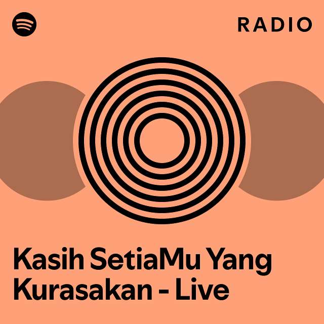 Kasih Setiamu Yang Kurasakan Live Radio Playlist By Spotify Spotify